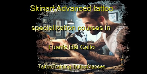 Skinart Advanced tattoo specialization courses in Fuente Del Gallo | #TattooTraining #TattooClasses #SkinartTraining-Spain