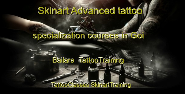 Skinart Advanced tattoo specialization courses in Goi Bailara | #TattooTraining #TattooClasses #SkinartTraining-Spain