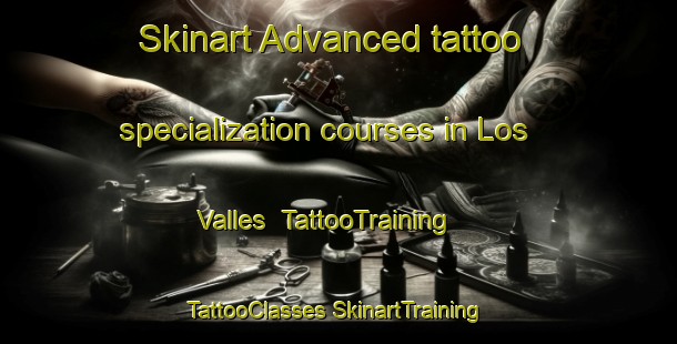 Skinart Advanced tattoo specialization courses in Los Valles | #TattooTraining #TattooClasses #SkinartTraining-Spain