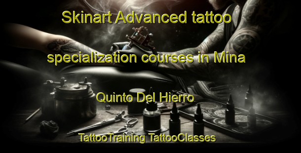 Skinart Advanced tattoo specialization courses in Mina Quinto Del Hierro | #TattooTraining #TattooClasses #SkinartTraining-Spain