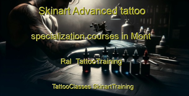 Skinart Advanced tattoo specialization courses in Mont Ral | #TattooTraining #TattooClasses #SkinartTraining-Spain