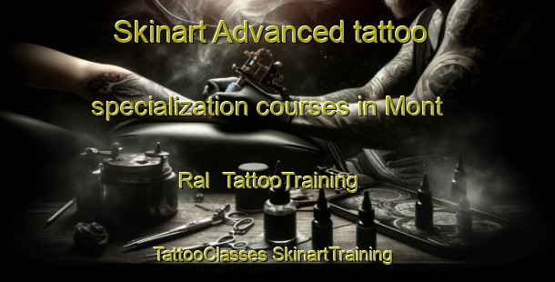 Skinart Advanced tattoo specialization courses in Mont Ral | #TattooTraining #TattooClasses #SkinartTraining-Spain