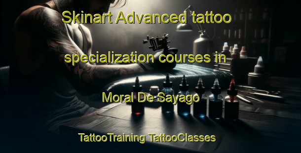 Skinart Advanced tattoo specialization courses in Moral De Sayago | #TattooTraining #TattooClasses #SkinartTraining-Spain