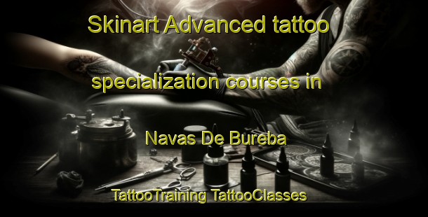 Skinart Advanced tattoo specialization courses in Navas De Bureba | #TattooTraining #TattooClasses #SkinartTraining-Spain