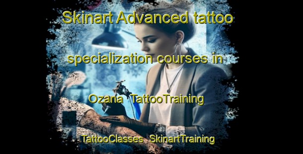 Skinart Advanced tattoo specialization courses in Ozana | TattooTraining | TattooClasses | SkinartTraining-Spain