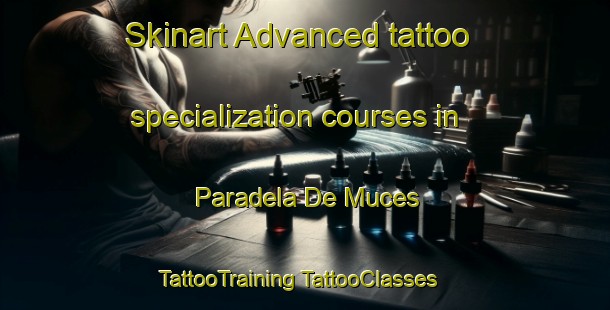 Skinart Advanced tattoo specialization courses in Paradela De Muces | #TattooTraining #TattooClasses #SkinartTraining-Spain