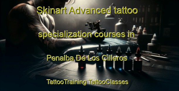 Skinart Advanced tattoo specialization courses in Penalba De Los Cilleros | #TattooTraining #TattooClasses #SkinartTraining-Spain