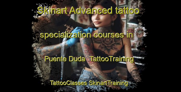 Skinart Advanced tattoo specialization courses in Puente Duda | #TattooTraining #TattooClasses #SkinartTraining-Spain