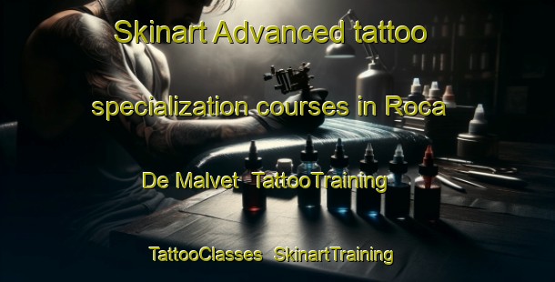Skinart Advanced tattoo specialization courses in Roca De Malvet | TattooTraining | TattooClasses | SkinartTraining-Spain