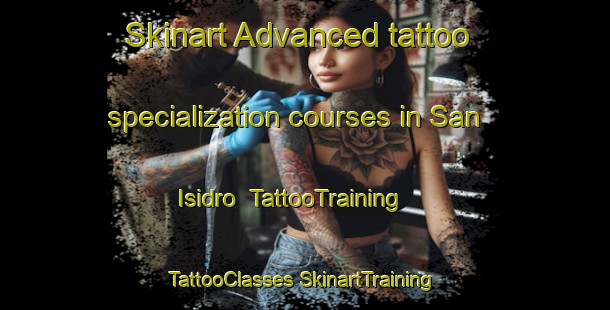 Skinart Advanced tattoo specialization courses in San Isidro | #TattooTraining #TattooClasses #SkinartTraining-Spain