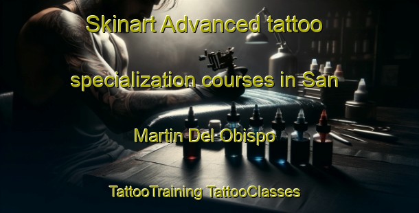 Skinart Advanced tattoo specialization courses in San Martin Del Obispo | #TattooTraining #TattooClasses #SkinartTraining-Spain