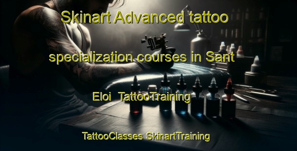 Skinart Advanced tattoo specialization courses in Sant Eloi | #TattooTraining #TattooClasses #SkinartTraining-Spain