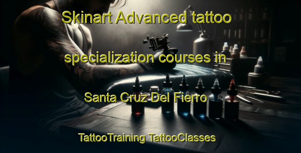 Skinart Advanced tattoo specialization courses in Santa Cruz Del Fierro | #TattooTraining #TattooClasses #SkinartTraining-Spain