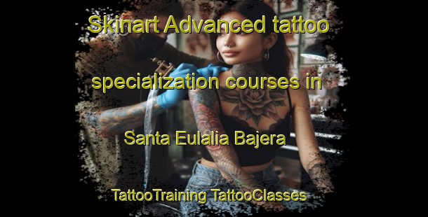 Skinart Advanced tattoo specialization courses in Santa Eulalia Bajera | #TattooTraining #TattooClasses #SkinartTraining-Spain