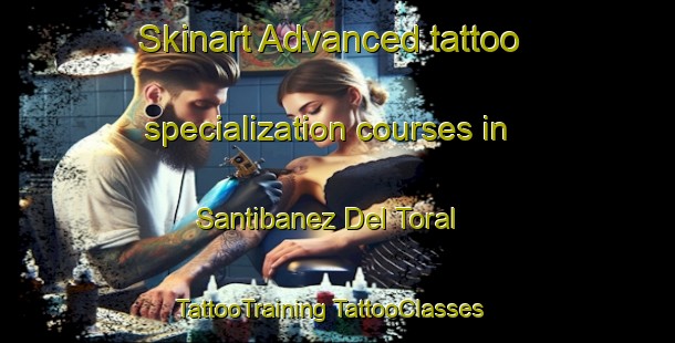 Skinart Advanced tattoo specialization courses in Santibanez Del Toral | #TattooTraining #TattooClasses #SkinartTraining-Spain