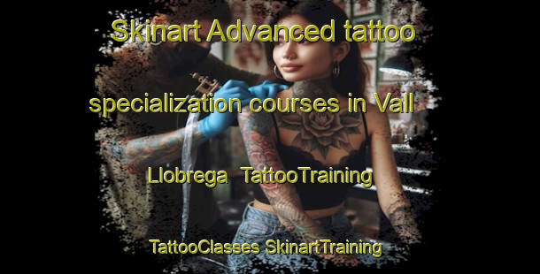 Skinart Advanced tattoo specialization courses in Vall Llobrega | #TattooTraining #TattooClasses #SkinartTraining-Spain