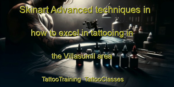 Skinart Advanced techniques in how to excel in tattooing in the Villasumil area | TattooTraining | TattooClasses | SkinartTraining-Spain