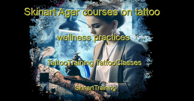 Skinart Ager courses on tattoo wellness practices | #TattooTraining #TattooClasses #SkinartTraining-Spain