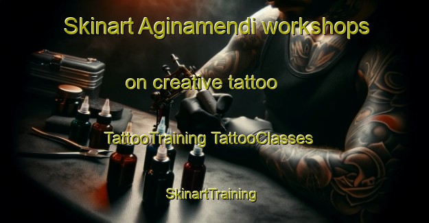 Skinart Aginamendi workshops on creative tattoo | #TattooTraining #TattooClasses #SkinartTraining-Spain