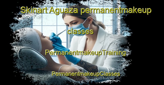 Skinart Aguaza permanentmakeup classes | #PermanentmakeupTraining #PermanentmakeupClasses #SkinartTraining-Spain