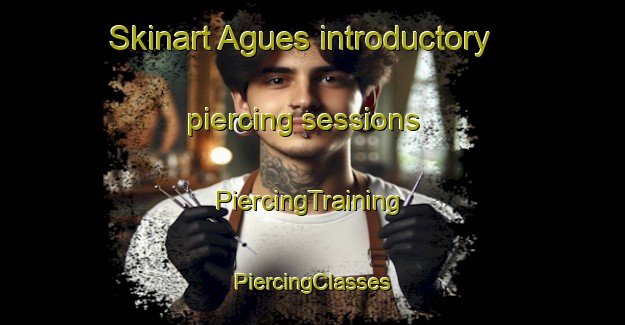 Skinart Agues introductory piercing sessions | #PiercingTraining #PiercingClasses #SkinartTraining-Spain