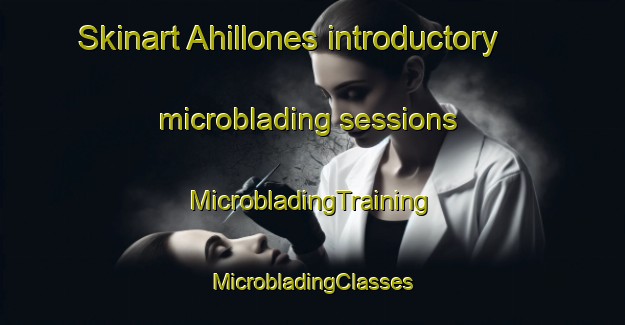 Skinart Ahillones introductory microblading sessions | #MicrobladingTraining #MicrobladingClasses #SkinartTraining-Spain