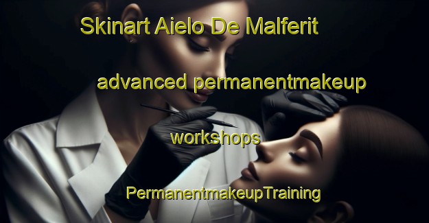 Skinart Aielo De Malferit advanced permanentmakeup workshops | #PermanentmakeupTraining #PermanentmakeupClasses #SkinartTraining-Spain