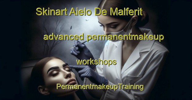 Skinart Aielo De Malferit advanced permanentmakeup workshops | #PermanentmakeupTraining #PermanentmakeupClasses #SkinartTraining-Spain