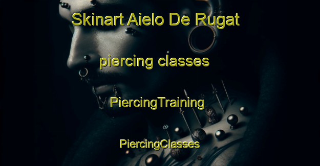 Skinart Aielo De Rugat piercing classes | #PiercingTraining #PiercingClasses #SkinartTraining-Spain