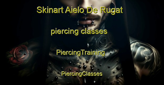 Skinart Aielo De Rugat piercing classes | #PiercingTraining #PiercingClasses #SkinartTraining-Spain