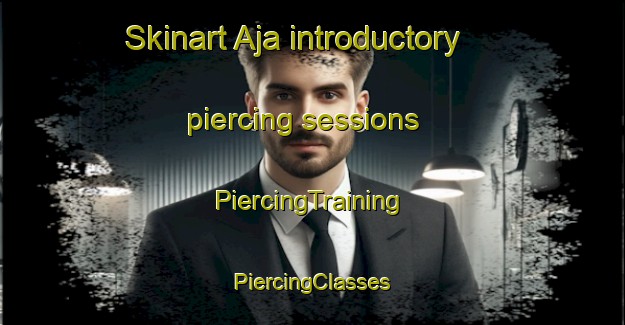 Skinart Aja introductory piercing sessions | #PiercingTraining #PiercingClasses #SkinartTraining-Spain