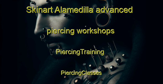 Skinart Alamedilla advanced piercing workshops | #PiercingTraining #PiercingClasses #SkinartTraining-Spain