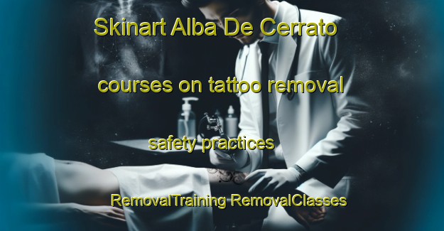 Skinart Alba De Cerrato courses on tattoo removal safety practices | #RemovalTraining #RemovalClasses #SkinartTraining-Spain