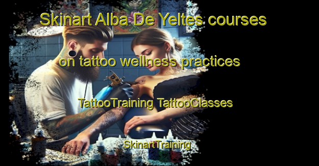 Skinart Alba De Yeltes courses on tattoo wellness practices | #TattooTraining #TattooClasses #SkinartTraining-Spain