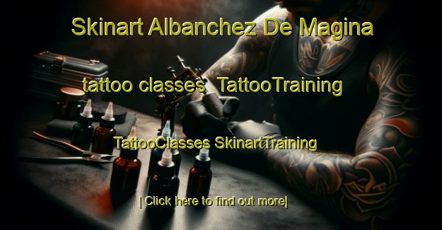 Skinart Albanchez De Magina tattoo classes | #TattooTraining #TattooClasses #SkinartTraining-Spain