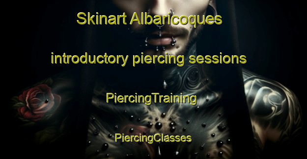 Skinart Albaricoques introductory piercing sessions | #PiercingTraining #PiercingClasses #SkinartTraining-Spain