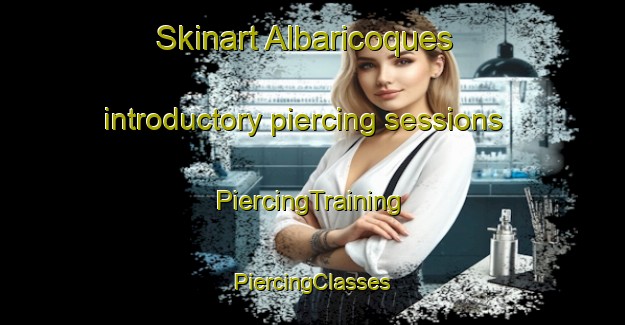 Skinart Albaricoques introductory piercing sessions | #PiercingTraining #PiercingClasses #SkinartTraining-Spain