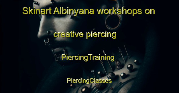 Skinart Albinyana workshops on creative piercing | #PiercingTraining #PiercingClasses #SkinartTraining-Spain