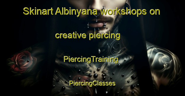 Skinart Albinyana workshops on creative piercing | #PiercingTraining #PiercingClasses #SkinartTraining-Spain