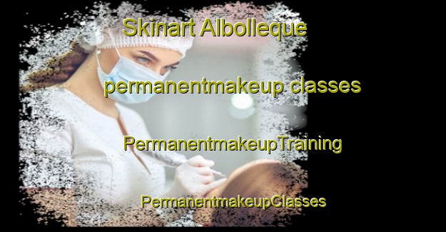 Skinart Albolleque permanentmakeup classes | #PermanentmakeupTraining #PermanentmakeupClasses #SkinartTraining-Spain