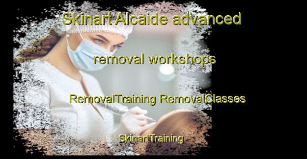 Skinart Alcaide advanced removal workshops | #RemovalTraining #RemovalClasses #SkinartTraining-Spain