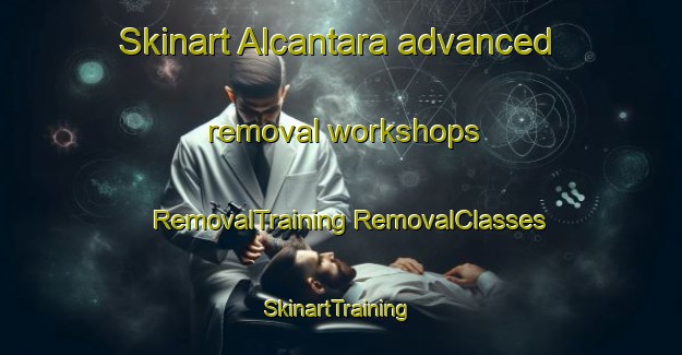 Skinart Alcantara advanced removal workshops | #RemovalTraining #RemovalClasses #SkinartTraining-Spain