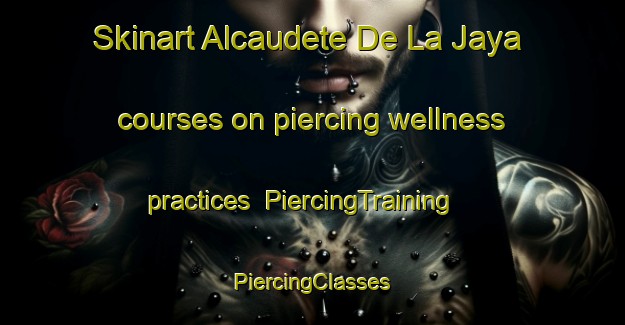 Skinart Alcaudete De La Jaya courses on piercing wellness practices | #PiercingTraining #PiercingClasses #SkinartTraining-Spain