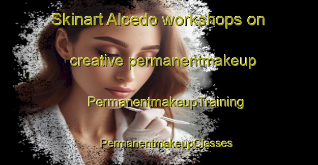 Skinart Alcedo workshops on creative permanentmakeup | #PermanentmakeupTraining #PermanentmakeupClasses #SkinartTraining-Spain