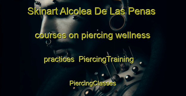 Skinart Alcolea De Las Penas courses on piercing wellness practices | #PiercingTraining #PiercingClasses #SkinartTraining-Spain