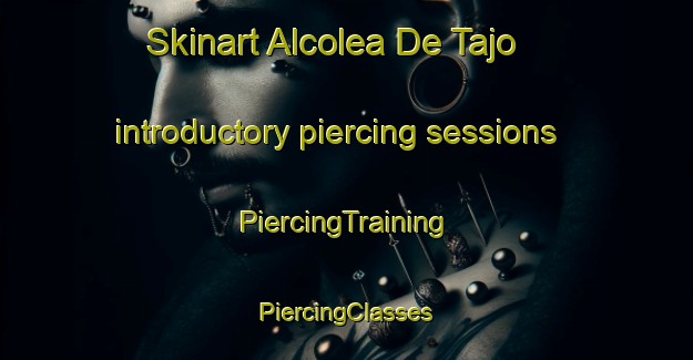 Skinart Alcolea De Tajo introductory piercing sessions | #PiercingTraining #PiercingClasses #SkinartTraining-Spain