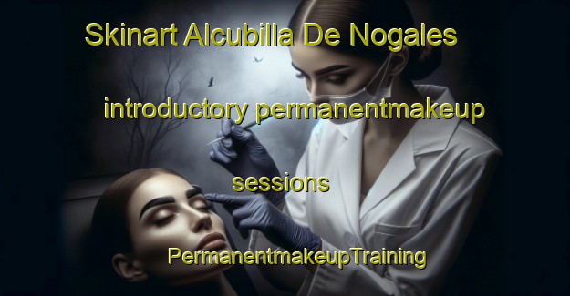 Skinart Alcubilla De Nogales introductory permanentmakeup sessions | #PermanentmakeupTraining #PermanentmakeupClasses #SkinartTraining-Spain