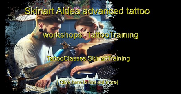 Skinart Aldea advanced tattoo workshops | #TattooTraining #TattooClasses #SkinartTraining-Spain