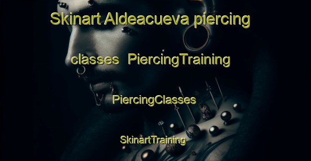 Skinart Aldeacueva piercing classes | #PiercingTraining #PiercingClasses #SkinartTraining-Spain