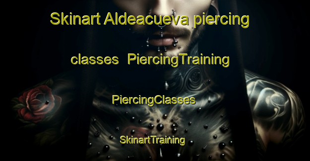 Skinart Aldeacueva piercing classes | #PiercingTraining #PiercingClasses #SkinartTraining-Spain